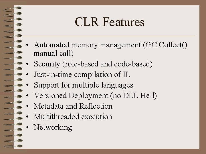 CLR Features • Automated memory management (GC. Collect() manual call) • Security (role-based and