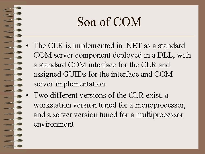 Son of COM • The CLR is implemented in. NET as a standard COM