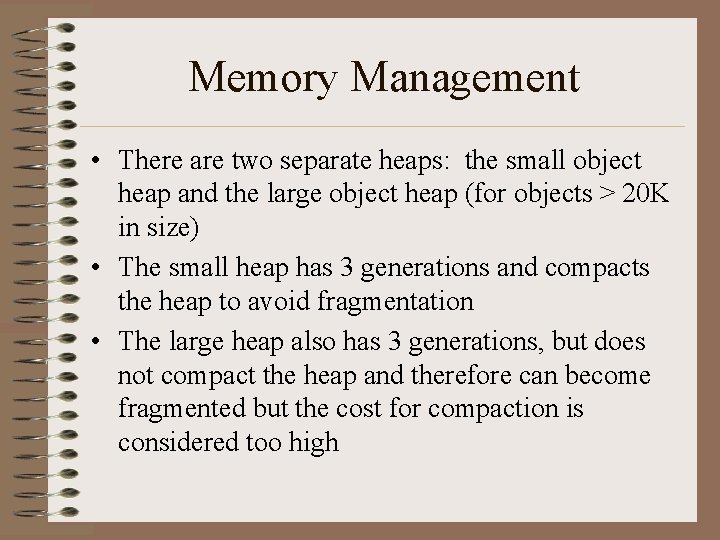 Memory Management • There are two separate heaps: the small object heap and the