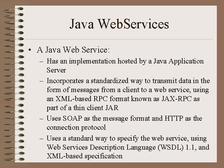 Java Web. Services • A Java Web Service: – Has an implementation hosted by