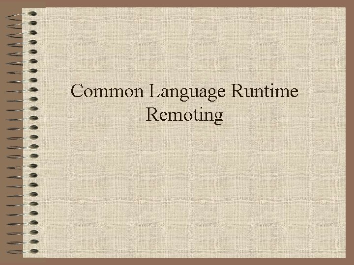 Common Language Runtime Remoting 