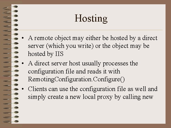 Hosting • A remote object may either be hosted by a direct server (which