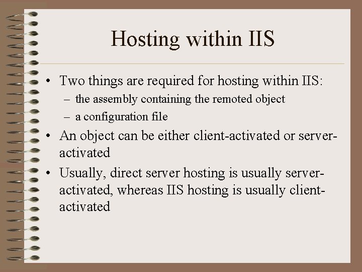 Hosting within IIS • Two things are required for hosting within IIS: – the