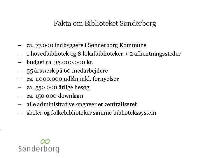 Fakta om Biblioteket Sønderborg – – – – – ca. 77. 000 indbyggere i