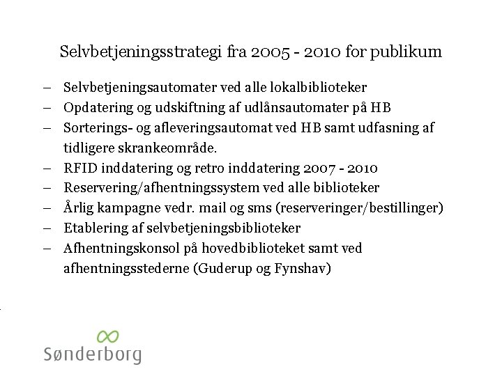 Selvbetjeningsstrategi fra 2005 - 2010 for publikum – Selvbetjeningsautomater ved alle lokalbiblioteker – Opdatering