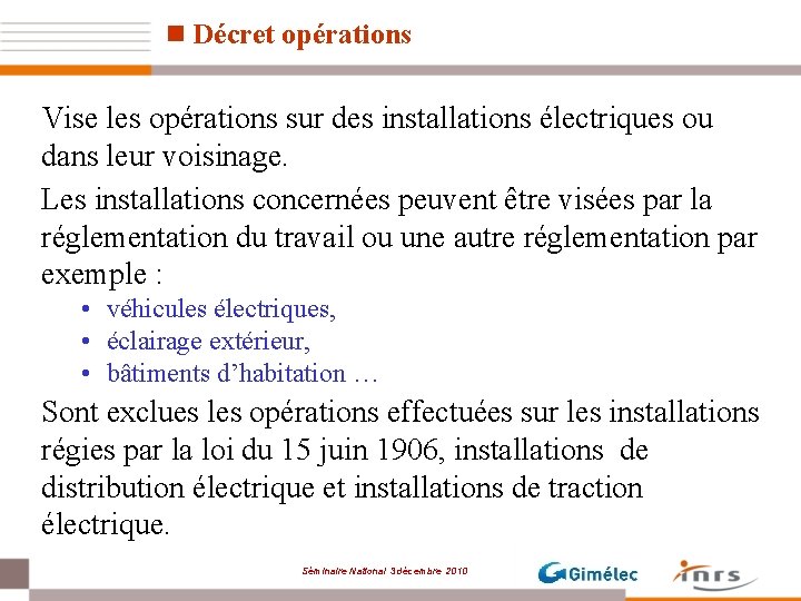 n Décret opérations Vise les opérations sur des installations électriques ou dans leur voisinage.
