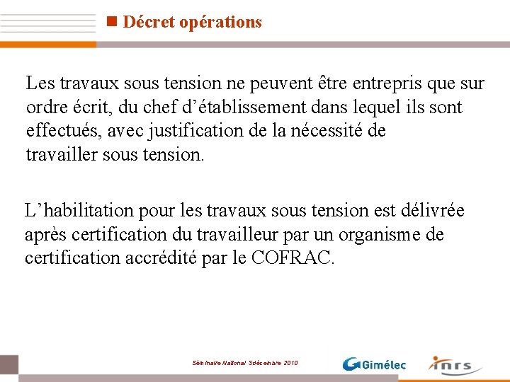 n Décret opérations Les travaux sous tension ne peuvent être entrepris que sur ordre