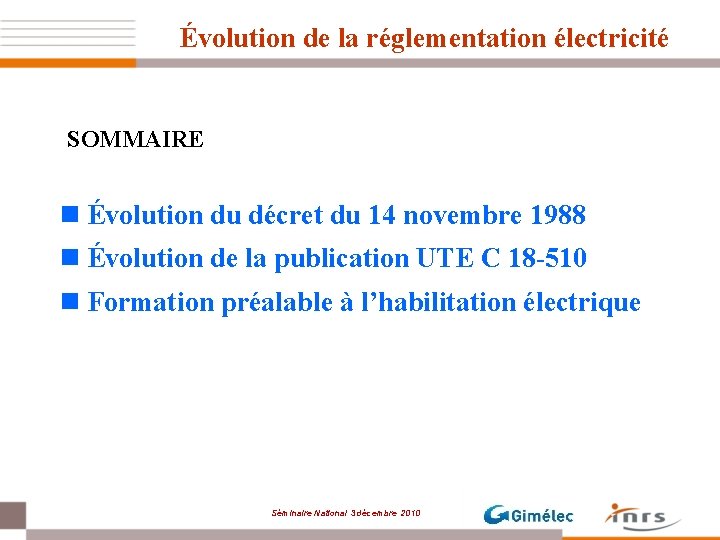 Évolution de la réglementation électricité SOMMAIRE n Évolution du décret du 14 novembre 1988