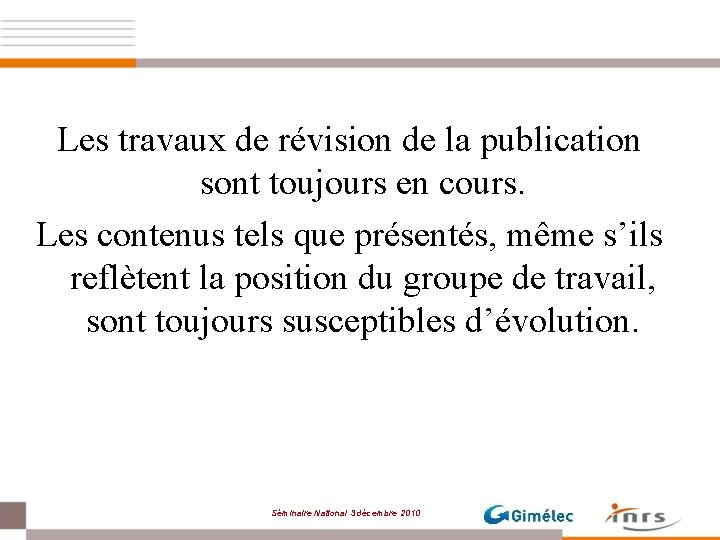 Les travaux de révision de la publication sont toujours en cours. Les contenus tels