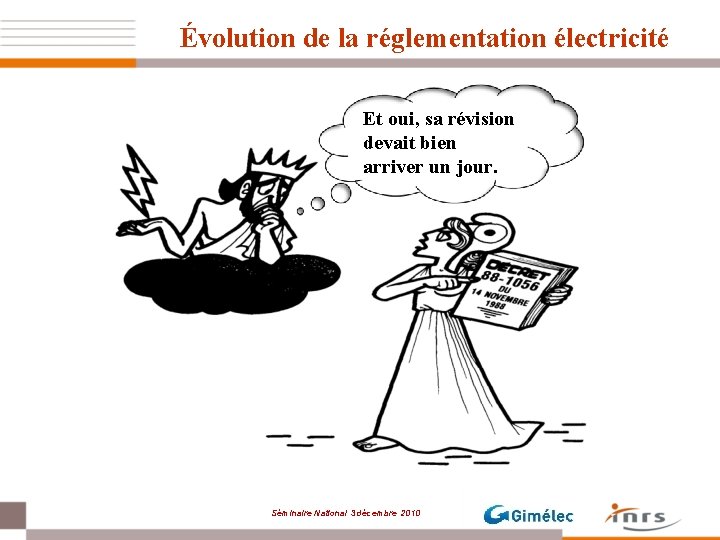 Évolution de la réglementation électricité Et oui, sa révision devait bien arriver un jour.
