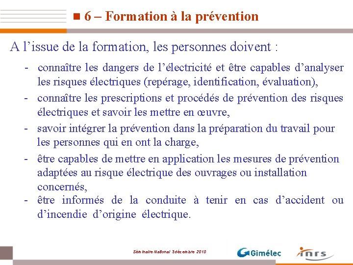 n 6 – Formation à la prévention A l’issue de la formation, les personnes