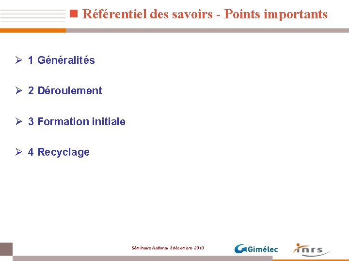 n Référentiel des savoirs - Points importants Ø 1 Généralités Ø 2 Déroulement Ø