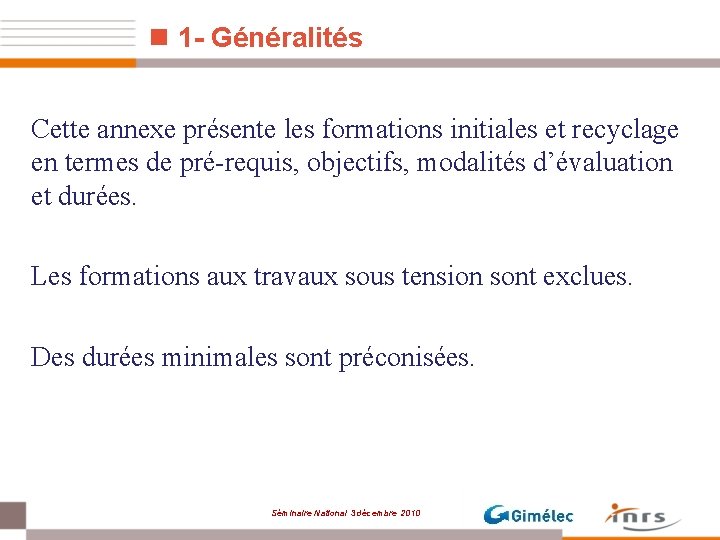 n 1 - Généralités Cette annexe présente les formations initiales et recyclage en termes