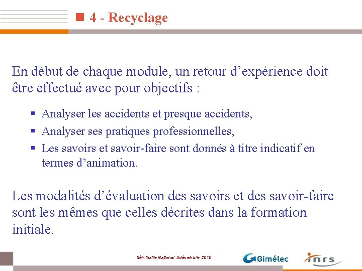 n 4 - Recyclage En début de chaque module, un retour d’expérience doit être