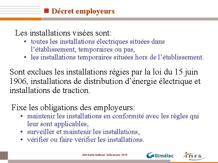 n Décret employeurs Les installations visées sont: • toutes les installations électriques situées dans