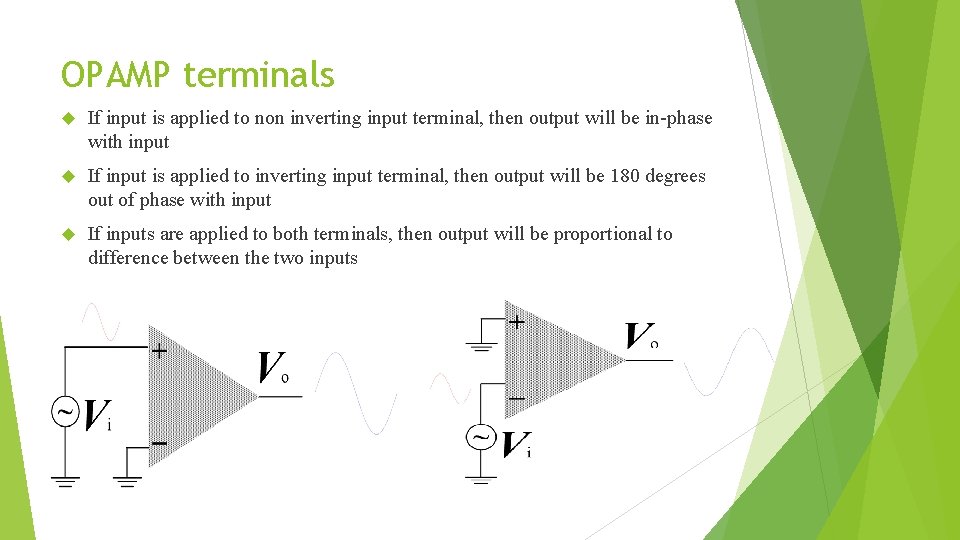 OPAMP terminals If input is applied to non inverting input terminal, then output will