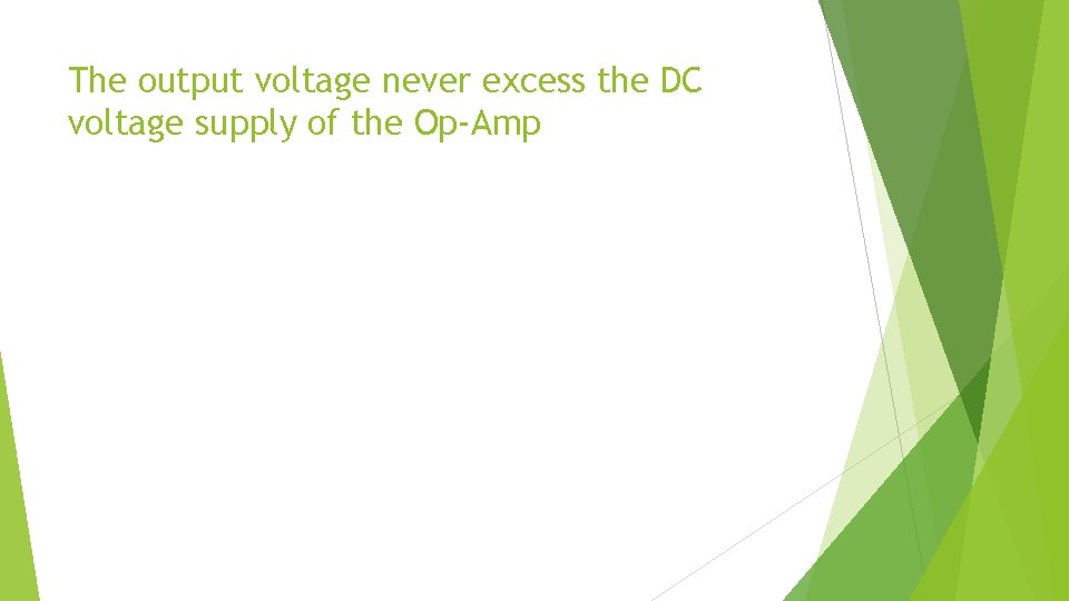 The output voltage never excess the DC voltage supply of the Op-Amp 
