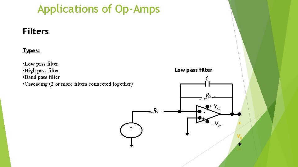 Applications of Op-Amps Filters Types: • Low pass filter • High pass filter •