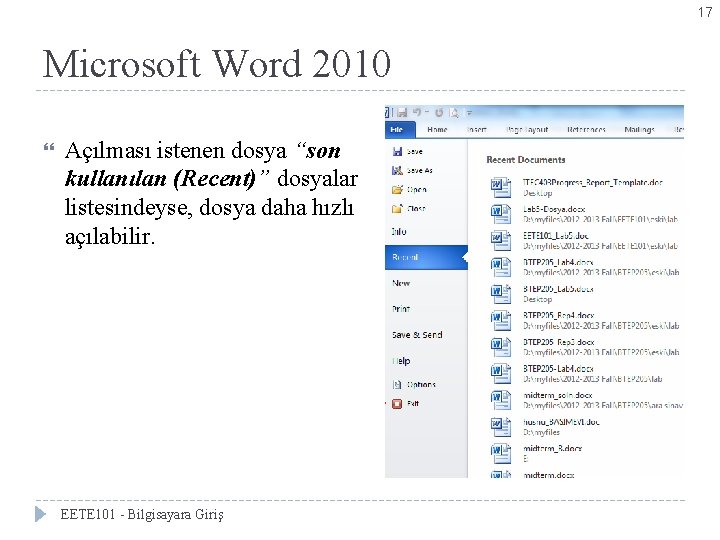 17 Microsoft Word 2010 Açılması istenen dosya “son kullanılan (Recent)” dosyalar listesindeyse, dosya daha