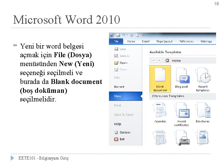 18 Microsoft Word 2010 Yeni bir word belgesi açmak için File (Dosya) menüsünden New