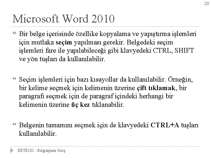 20 Microsoft Word 2010 Bir belge içerisinde özellike kopyalama ve yapıştırma işlemleri için mutlaka
