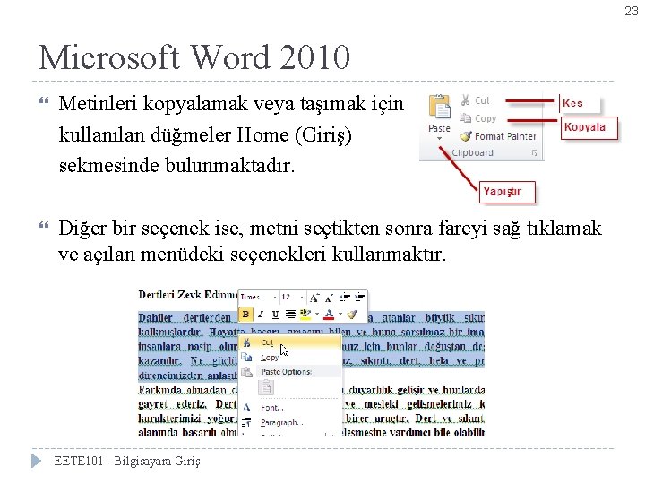 23 Microsoft Word 2010 Metinleri kopyalamak veya taşımak için kullanılan düğmeler Home (Giriş) sekmesinde