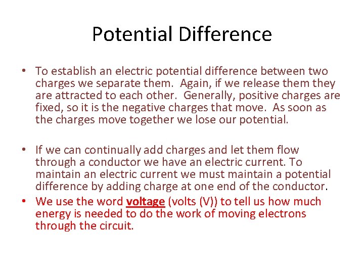 Potential Difference • To establish an electric potential difference between two charges we separate