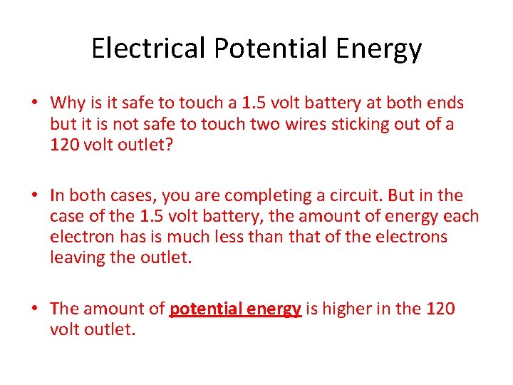 Electrical Potential Energy • Why is it safe to touch a 1. 5 volt