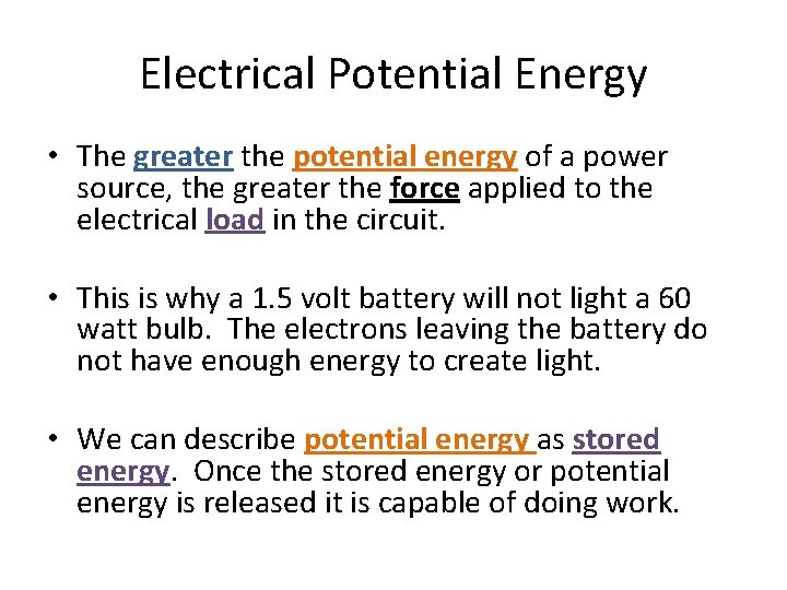 Electrical Potential Energy • The greater the potential energy of a power source, the