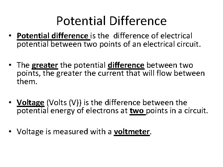 Potential Difference • Potential difference is the difference of electrical potential between two points
