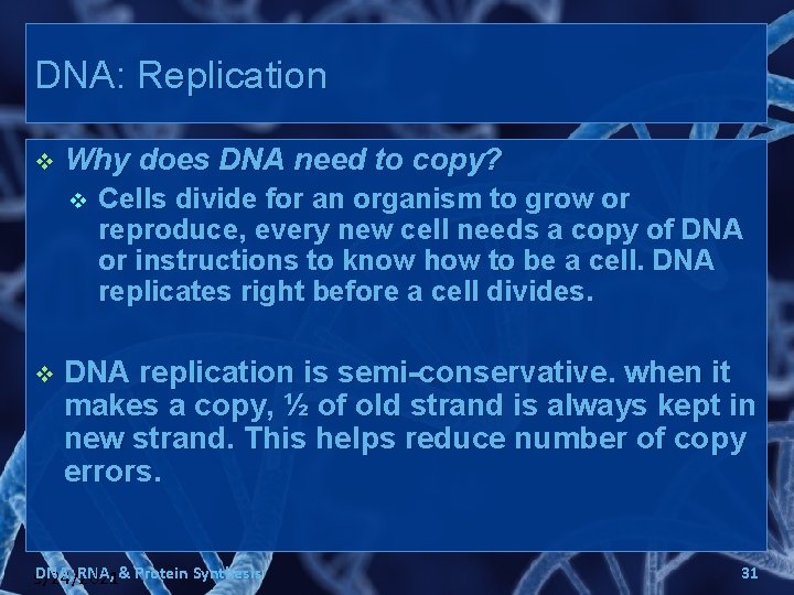 DNA: Replication v Why does DNA need to copy? v v Cells divide for