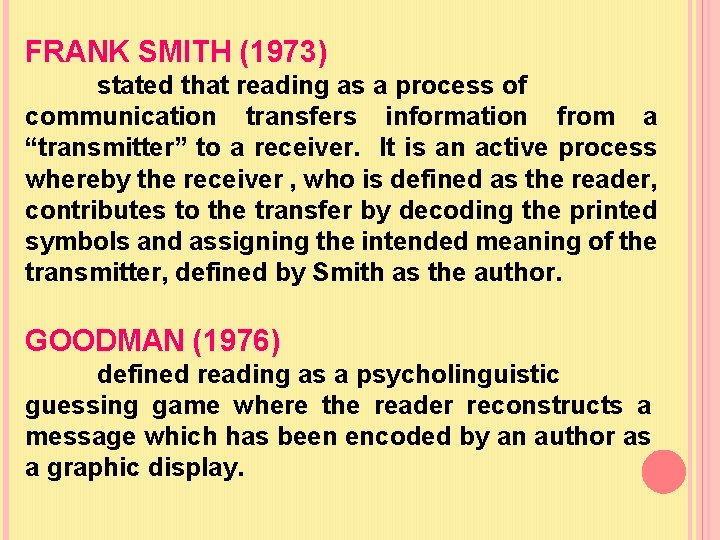 FRANK SMITH (1973) stated that reading as a process of communication transfers information from