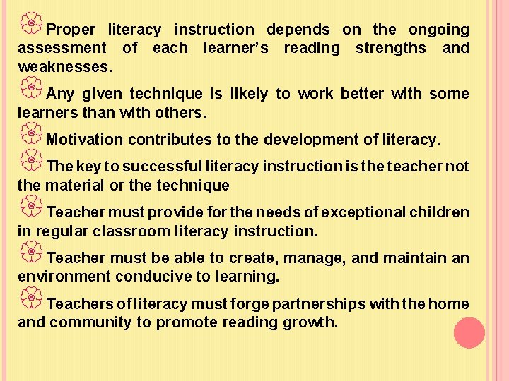  Proper literacy instruction depends on the ongoing assessment of each learner’s reading strengths