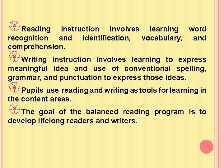  Reading instruction involves learning word recognition and identification, vocabulary, and comprehension. Writing instruction