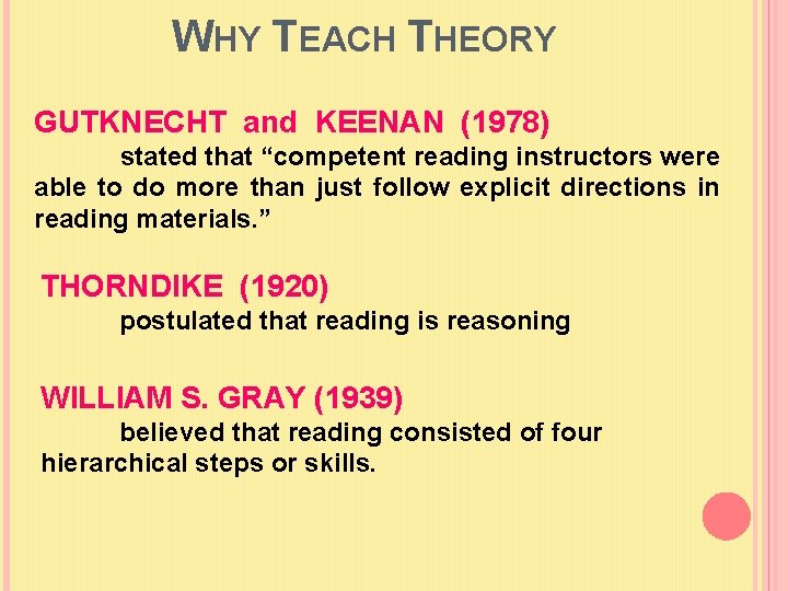 WHY TEACH THEORY GUTKNECHT and KEENAN (1978) stated that “competent reading instructors were able
