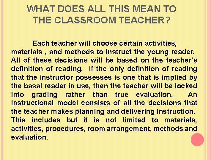 WHAT DOES ALL THIS MEAN TO THE CLASSROOM TEACHER? Each teacher will choose certain