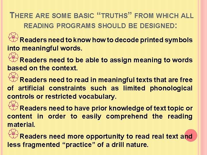 THERE ARE SOME BASIC “TRUTHS” FROM WHICH ALL READING PROGRAMS SHOULD BE DESIGNED: Readers