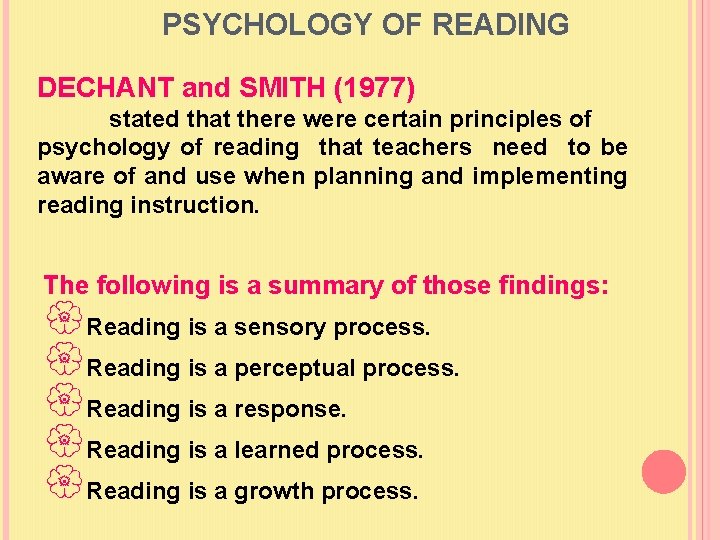 PSYCHOLOGY OF READING DECHANT and SMITH (1977) stated that there were certain principles of