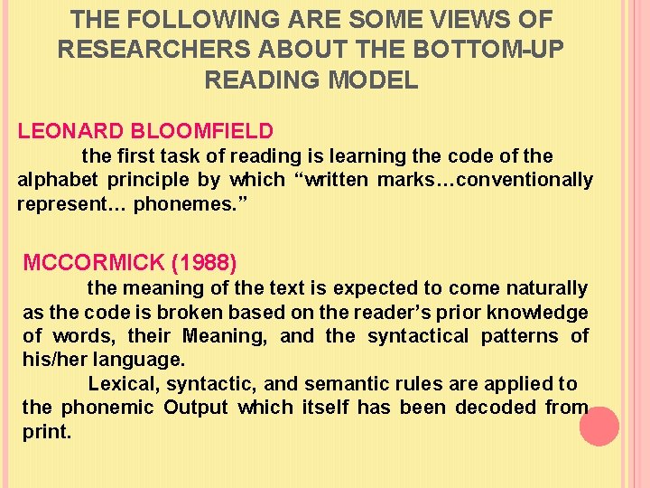 THE FOLLOWING ARE SOME VIEWS OF RESEARCHERS ABOUT THE BOTTOM-UP READING MODEL LEONARD BLOOMFIELD