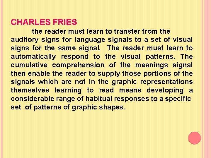 CHARLES FRIES the reader must learn to transfer from the auditory signs for language