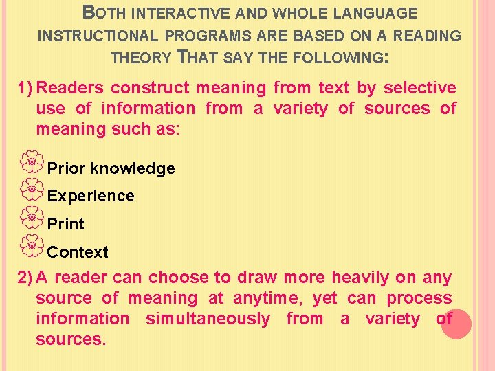 BOTH INTERACTIVE AND WHOLE LANGUAGE INSTRUCTIONAL PROGRAMS ARE BASED ON A READING THEORY THAT