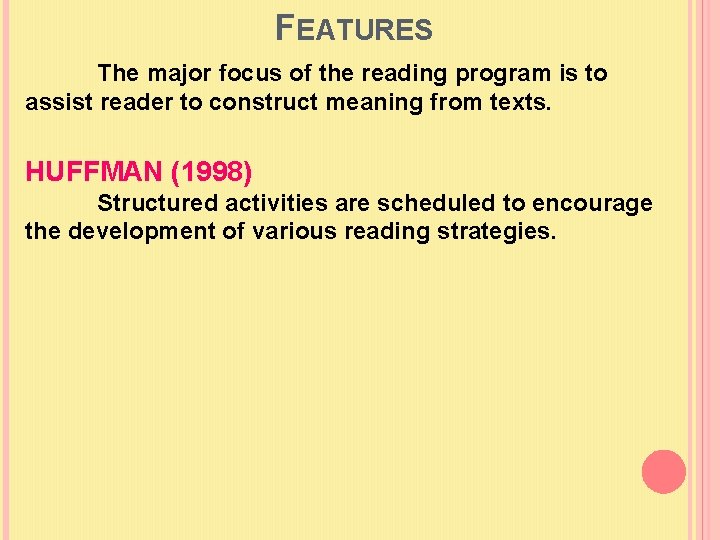 FEATURES The major focus of the reading program is to assist reader to construct