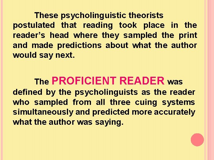 These psycholinguistic theorists postulated that reading took place in the reader’s head where they