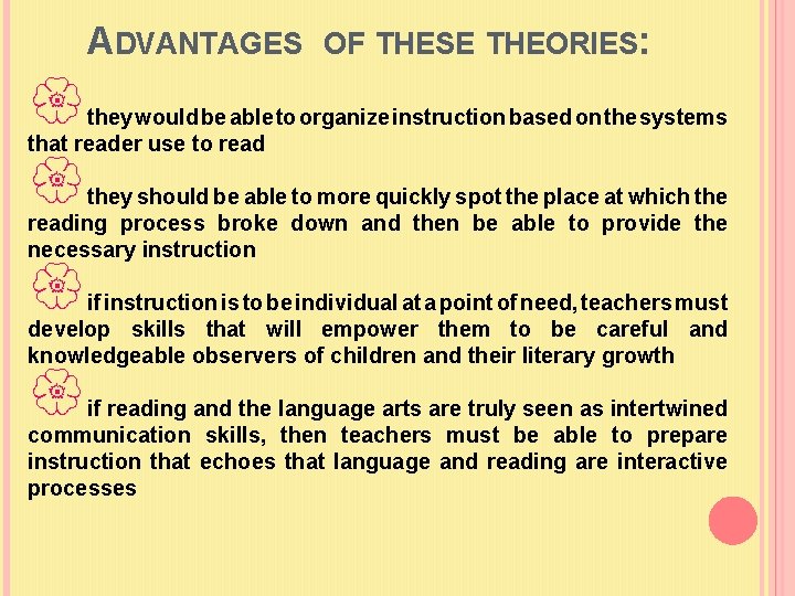 ADVANTAGES OF THESE THEORIES: they would be able to organize instruction based on the
