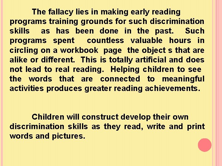 The fallacy lies in making early reading programs training grounds for such discrimination skills