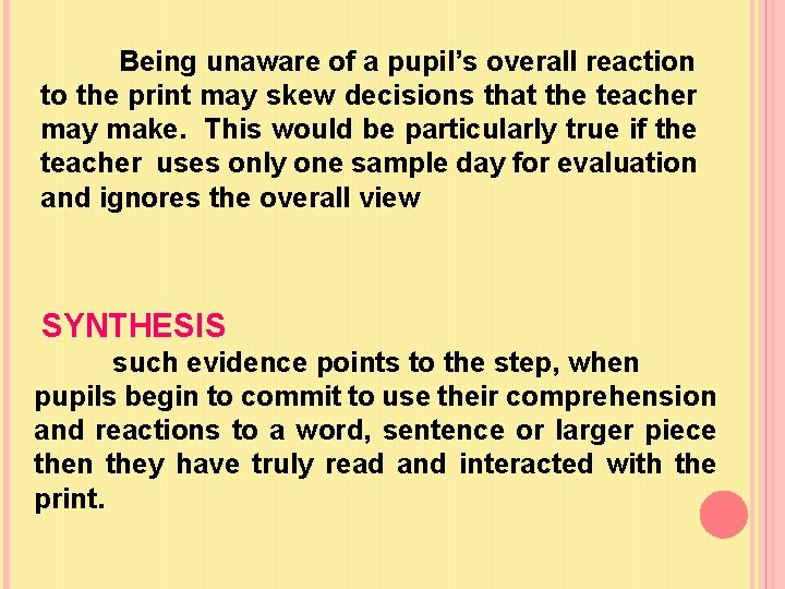 Being unaware of a pupil’s overall reaction to the print may skew decisions that