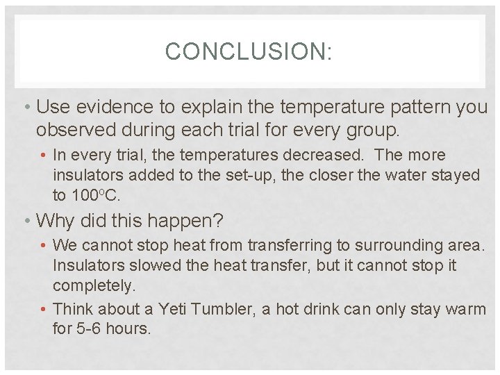 CONCLUSION: • Use evidence to explain the temperature pattern you observed during each trial