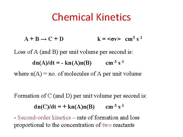 Chemical Kinetics A+B→C+D k = <σv> cm 3 s-1 Loss of A (and B)