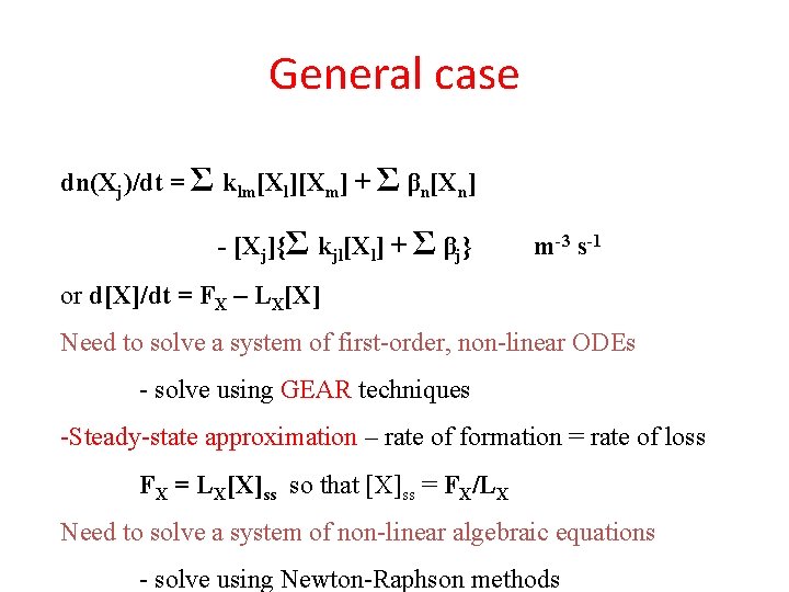 General case dn(Xj)/dt = Σ klm[Xl][Xm] + Σ βn[Xn] - [Xj]{Σ kjl[Xl] + Σ
