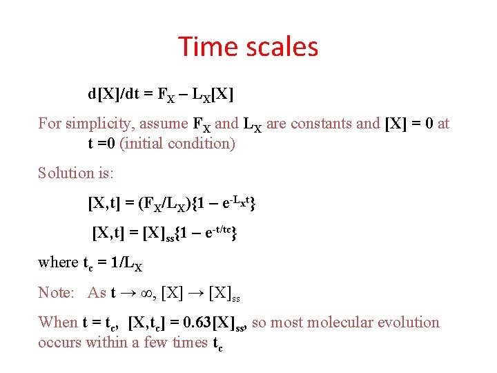 Time scales d[X]/dt = FX – LX[X] For simplicity, assume FX and LX are